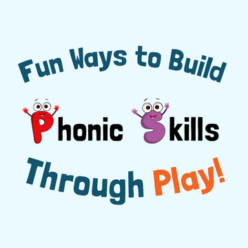 5 Fun Ways to Build Phonic Skills Through Play!